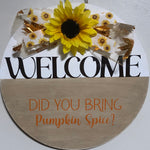 Welcome did you bring the Pumpkin Spice Front Door/Wall Plaque