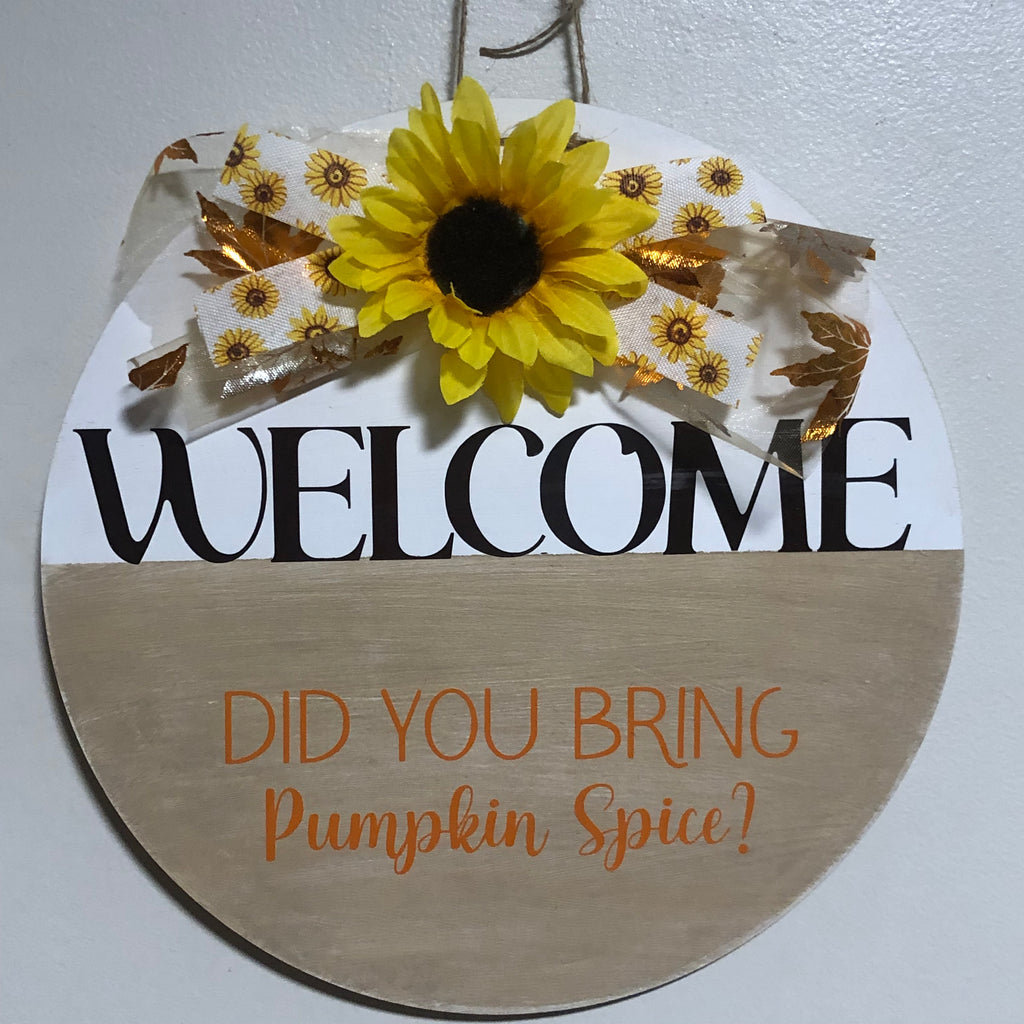Welcome did you bring the Pumpkin Spice Front Door/Wall Plaque