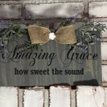Amazing Grace How sweet the sound Wooden Wall Plaque - An Elegant Expression, LLC