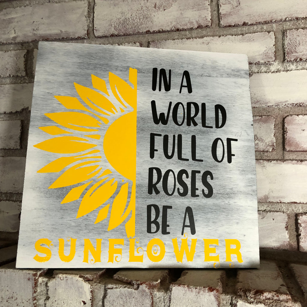 In a World Full of Roses be Sunflower Wooden Wall Plaque- Mother’s Day - An Elegant Expression, LLC