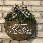 Like A Good Neighbor Stay Over There Wooden Hanging Door  Plaque - an-elegant-expression-llc