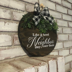 Like A Good Neighbor Stay Over There Wooden Hanging Door  Plaque - an-elegant-expression-llc